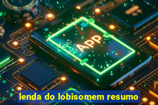 lenda do lobisomem resumo